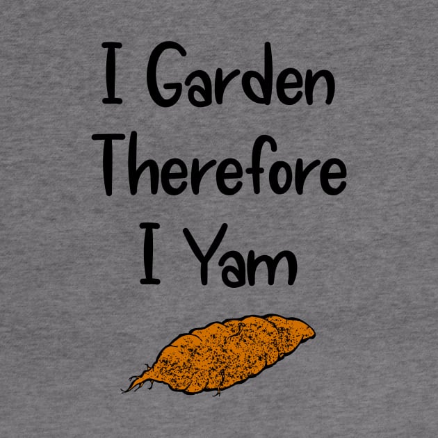 I Garden Therefore I Yam by numpdog